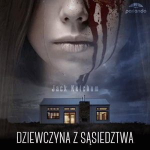 Jack Ketchum – Dziewczyna Z Sąsiedztwa. Audiobook. (Videorecenzja)