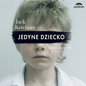 Jack Ketchum – Jedyne Dziecko. Audiobook. Videorecenzja (video)