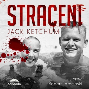 Jack Ketchum – Straceni. Audiobook. Videorecenzja.