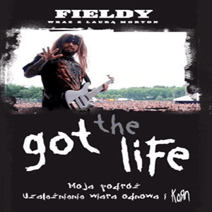 Fieldy – Got The Life. Moja Podróż, Uzależnienie, Wiara, Odnowa i Korn. Książka. Premiera!
