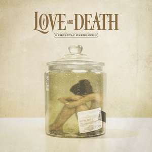Love And Death – Down. Singiel zapowiadający nowy album Perfectly Preserved. (Audio)